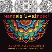 Mandale Uważność. Terapia Kolorowaniem -A&K