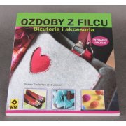 Ozdoby z filcu. Biżuteria i akcesoria - Marie Enderlen- Debuisson